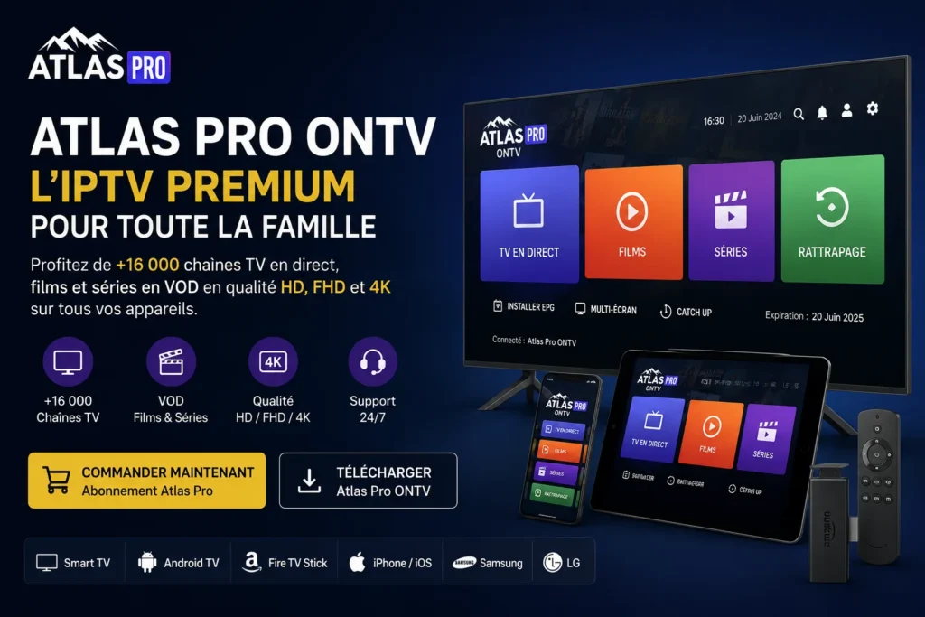Atlas Pro ONTV France - Abonnement Atlas Pro officiel compatible Smart TV Android TV Fire TV Stick Samsung LG